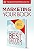 The BookStrapper Guide to Marketing Your Book: Creating a Bestseller By Yourself