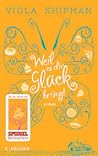 Weil es dir Glück bringt by Viola Shipman
