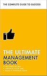 The Ultimate Management Book: Motivate People, Manage Your Time, Build a Winning Team