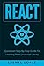 React: Quickstart Step-By-Step Guide To Learning React Javascript Library (React.js, Reactjs, Learning React JS, React Javascript, React Programming)