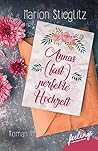 Annas (fast) perfekte Hochzeit by Marion Stieglitz