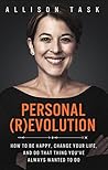 Personal Revolution: How to Be Happy, Change Your Life, and Do That Thing You've Always Wanted to Do