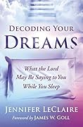 Decoding Your Dreams: What the Lord May Be Saying to You While You Sleep