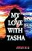 My Love With Tasha by Awan K.S.