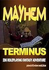 Mayhem Terminus: 2d6 Fantasy Roleplaying Adventures Mayhem Terminus: 2d6 Fantasy Roleplaying Adventures