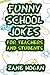 Funny School Jokes For Teachers and Students by Zane Hogan