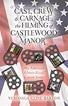 Cast, Crew, & Carnage by Veronica Cline Barton