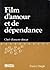 Film d'amour et de dépendance by France Daigle