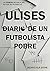 ULISES : Diario de un futbolista pobre (La otra cara del fútbol nº 2) (Spanish Edition)