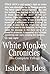 White Monkey Chronicles: The Complete Trilogy