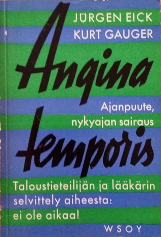 Angina temporis. Ajanpuute, nykyajan sairaus. Taloustieteilijän ja lääkärin selvittely aiheesta: ei ole aikaa!