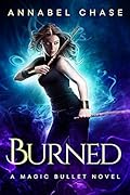 Burned (Magic Bullet, #1)