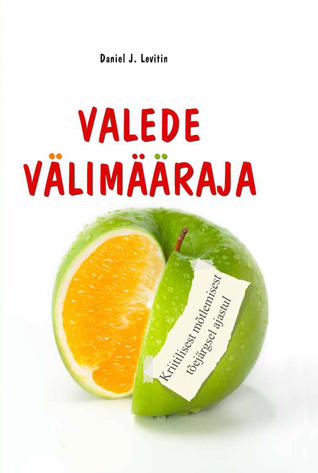 Valede välimääraja: kriitilisest mõtlemisest tõejärgsel ajastul (Elav teadus, #10)