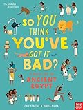 So You Think You've Got It Bad?: A Kid’s Life in Ancient Egypt