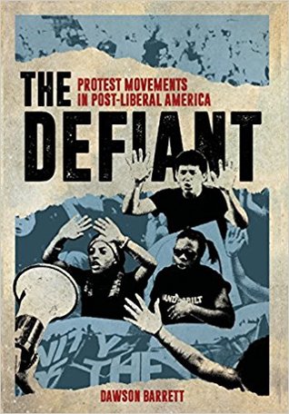 The Defiant: Protest Movements in Post-Liberal America (Hardcover)