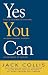 Yes You Can: Unlock the Power of Your Mind and Bring Meaning, Happiness and Prosperity to Your Life