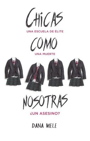 Portada de Chicas como nosotras, de Dana Mele