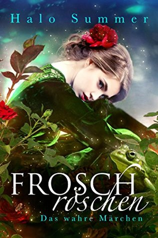 Froschröschen - Das wahre Märchen (Kindle Edition)