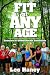 Fit at Any Age: Exercise to Stimulate not Annihilate