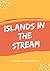 Islands in the Stream