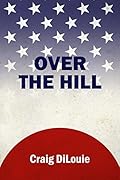 Over the Hill: a novel of the Pacific War