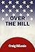 Over the Hill: a novel of t...