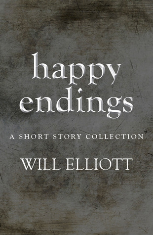 Happy Endings: A Short Story Collection