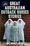 Great Australian Outback Nurses Stories Great Australian Outback Nurses Stories