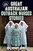 Great Australian Outback Nurses Stories by Bill "Swampy" Marsh