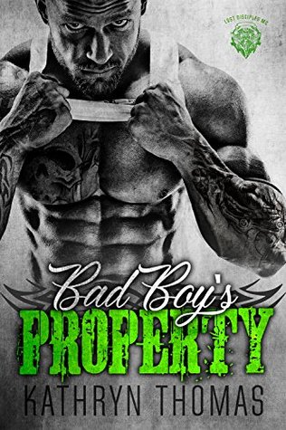 Bad Boy’s Property (Lost Disciples MC) (Claimed by Him Book 2)