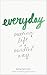 Everyday: Meeting Life in a...