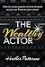 The Wealthy Actor (Investing Broke, Investment Help, Finance, Arts, Artist, Money Management, Actor Book 1)