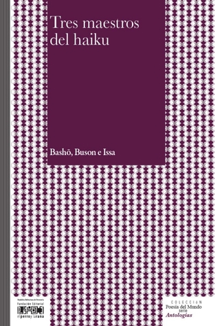 Tres maestros del haiku: Bashō, Buson e Issa
