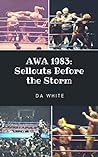 AWA 1983: Sellouts Before the Storm AWA 1983: Sellouts Before the Storm