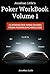 The Poker Workbook: Volume 1: 15 Interactive Hand Quizzes From PokerCoaching.com