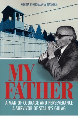 My Father-A Man of Courage and Perseverance, A Survivor of Stalin's Gulag