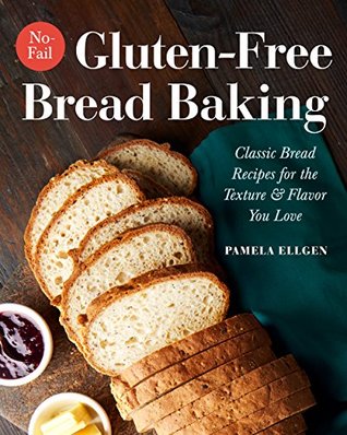 No-Fail Gluten-Free Bread Baking: Classic Bread Recipes for the Texture and Flavor You Love (Kindle Edition)