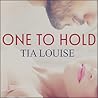 One to Hold by Tia Louise