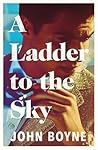 A Ladder to the Sky by John Boyne