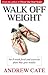 Walk Off Weight: An 8 Week Food and Exercise Plan That Gets Results loss