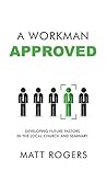 A Workman Approved: Developing Future Pastors in the Local Church and Seminary