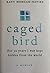 caged bird a memoir