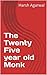 The Twenty Five year old Monk