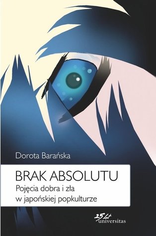 Brak absolutu. Pojęcia dobra i zła w japońskiej popkulturze (ebook)