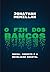 O fim dos bancos: moeda, crédito e a revolução digital