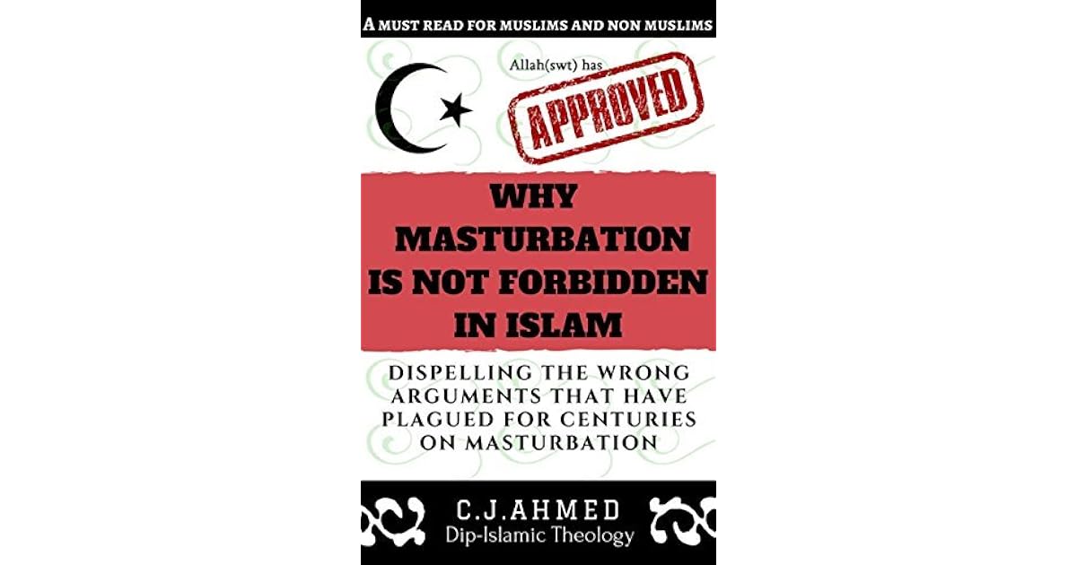 Why Masturbation Is Not Forbidden In Islam Dispelling The Wrong