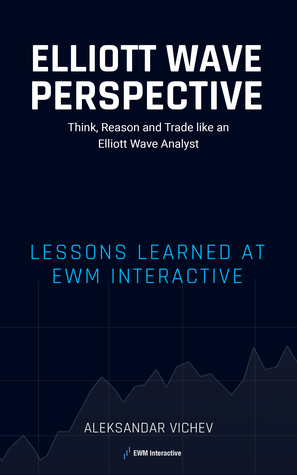 Elliott Wave Perspective - Think, Reason and Trade like an Elliott Wave Analyst