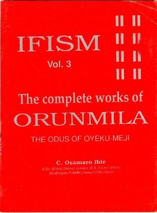 Ifism: The Complete Works of Orunmila (Ifism, the Complete Works of Orunmila , Vol 3)