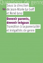 Devenir parents, devenir inégaux: Transition à la parentalité et inégalités de genre
