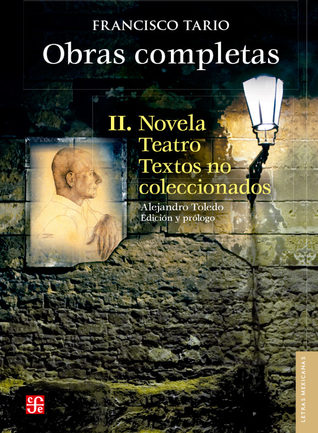 Obras completas. Tomo II: Novela, teatro y textos no coleccionados